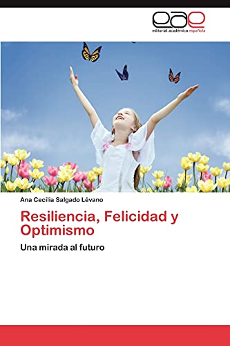 Imagen de archivo de Resiliencia, Felicidad y Optimismo: Una mirada al futuro (Spanish Edition) a la venta por Lucky's Textbooks