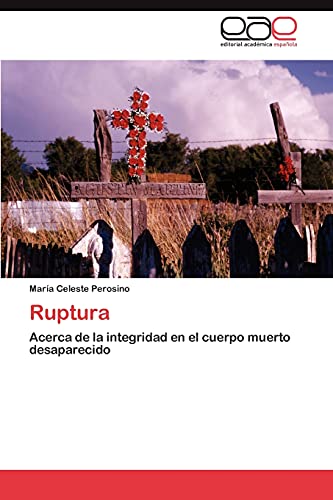 Imagen de archivo de Ruptura: Acerca de la integridad en el cuerpo muerto desaparecido (Spanish Edition) a la venta por Lucky's Textbooks