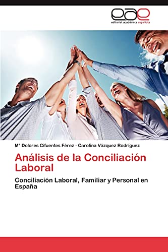 Stock image for Anlisis de la Conciliacin Laboral: Conciliacin Laboral, Familiar y Personal en Espaa (Spanish Edition) for sale by Lucky's Textbooks