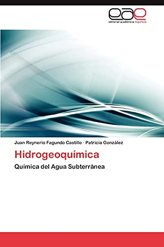 9783847356127: Hidrogeoqumica: Qumica del Agua Subterrnea (Spanish Edition)