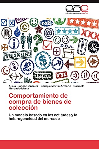 9783847356813: Comportamiento de compra de bienes de coleccin: Un modelo basado en las actitudes y la heterogeneidad del mercado (Spanish Edition)