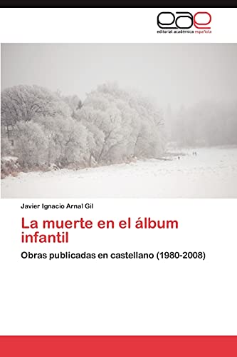 Beispielbild fr La muerte en el lbum infantil: Obras publicadas en castellano (1980-2008) (Spanish Edition) zum Verkauf von Lucky's Textbooks