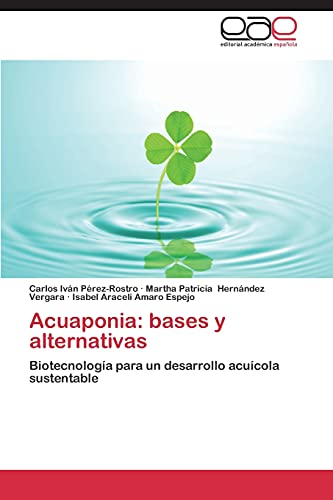 Stock image for Acuaponia: bases y alternativas: Biotecnologa para un desarrollo acucola sustentable (Spanish Edition) for sale by Lucky's Textbooks