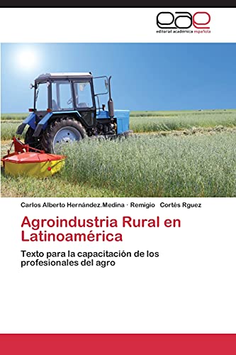 Stock image for Agroindustria Rural en Latinoamrica: Texto para la capacitacin de los profesionales del agro (Spanish Edition) for sale by Lucky's Textbooks