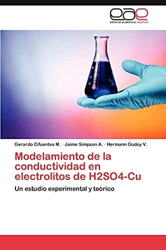 Imagen de archivo de Modelamiento de la conductividad en electrolitos de H2SO4-Cu: Un estudio experimental y terico (Spanish Edition) a la venta por Lucky's Textbooks