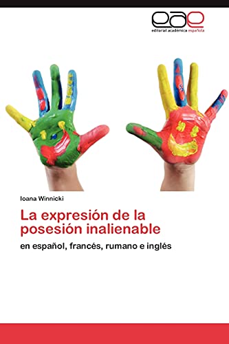 9783847358848: La expresin de la posesin inalienable: en espaol, francs, rumano e ingls