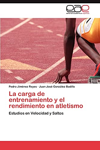 Imagen de archivo de La carga de entrenamiento y el rendimiento en atletismo: Estudios en Velocidad y Saltos (Spanish Edition) a la venta por Lucky's Textbooks
