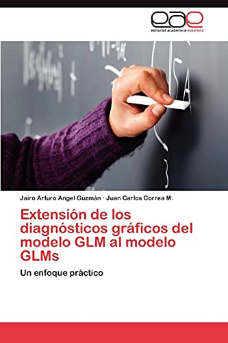 Beispielbild fr Extensin de los diagnsticos grficos del modelo GLM al modelo GLMs: Un enfoque prctico (Spanish Edition) zum Verkauf von Lucky's Textbooks
