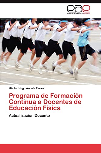 9783847359739: Programa de Formacin Continua a Docentes de Educacin Fsica: Actualizacin Docente (Spanish Edition)