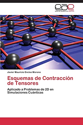 Beispielbild fr Esquemas de Contraccin de Tensores: Aplicado a Problemas de 2D en Simulaciones Cunticas (Spanish Edition) zum Verkauf von Lucky's Textbooks