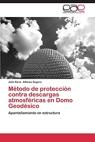 Imagen de archivo de Metodo de proteccion contra descargas atmosfericas en Domo Geodesico a la venta por Chiron Media