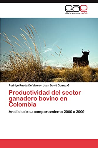 Imagen de archivo de Productividad del sector ganadero bovino en Colombia: Analisis de su comportamiento 2000 a 2009 (Spanish Edition) a la venta por Lucky's Textbooks