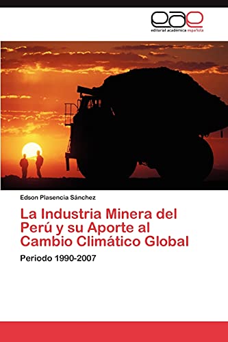 Beispielbild fr La Industria Minera del Peru y Su Aporte Al Cambio Climatico Global zum Verkauf von Chiron Media