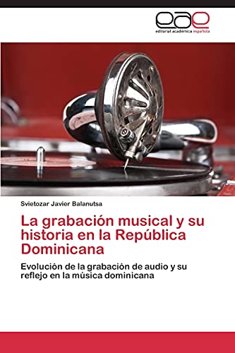 Imagen de archivo de La Grabacion Musical y Su Historia En La Republica Dominicana a la venta por Chiron Media