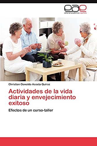 Imagen de archivo de Actividades de la vida diaria y envejecimiento exitoso: Efectos de un curso-taller (Spanish Edition) a la venta por Lucky's Textbooks