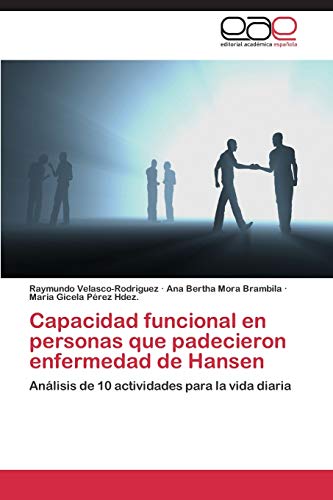 9783847361985: Capacidad funcional en personas que padecieron enfermedad de Hansen: Anlisis de 10 actividades para la vida diaria (Spanish Edition)