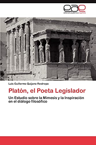 Stock image for Platn, el Poeta Legislador: Un Estudio sobre la Mimesis y la Inspiracin en el dilogo filosfico (Spanish Edition) for sale by Lucky's Textbooks