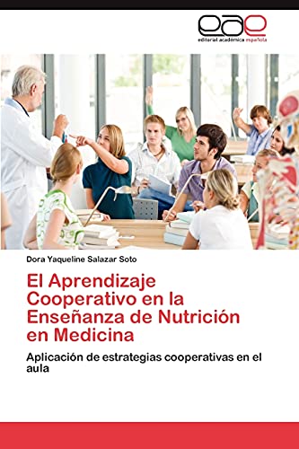 9783847362258: El Aprendizaje Cooperativo En La Ensenanza de Nutricion En Medicina: Aplicacin de estrategias cooperativas en el aula