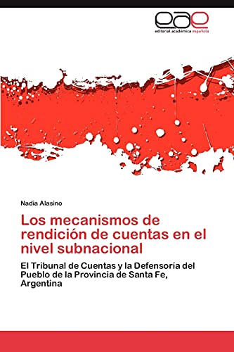 Imagen de archivo de Los mecanismos de rendicin de cuentas en el nivel subnacional: El Tribunal de Cuentas y la Defensora del Pueblo de la Provincia de Santa Fe, Argentina (Spanish Edition) a la venta por Lucky's Textbooks