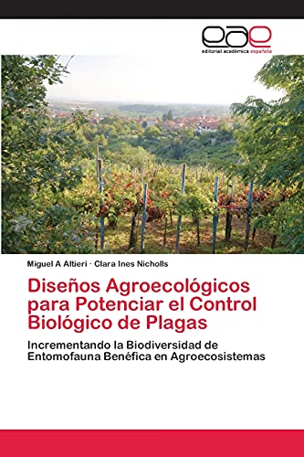 Imagen de archivo de Diseos Agroecolgicos para Potenciar el Control Biolgico de Plagas: Incrementando la Biodiversidad de Entomofauna Benfica en Agroecosistemas (Spanish Edition) a la venta por GF Books, Inc.