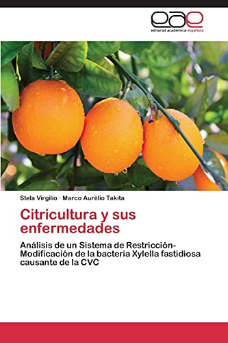 Stock image for Citricultura y sus enfermedades: Anlisis de un Sistema de Restriccin-Modificacin de la bacteria Xylella fastidiosa causante de la CVC (Spanish Edition) for sale by Lucky's Textbooks