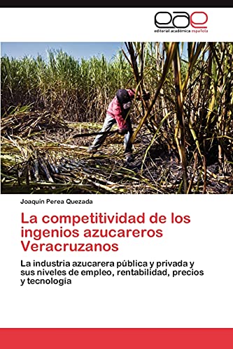 Imagen de archivo de La competitividad de los ingenios azucareros Veracruzanos a la venta por Chiron Media
