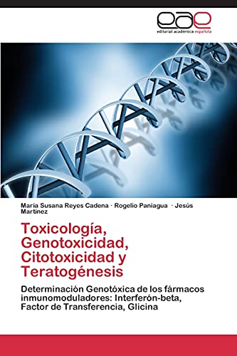 9783847363729: Toxicologa, Genotoxicidad, Citotoxicidad y Teratognesis: Determinacin Genotxica de los frmacos inmunomoduladores: Interfern-beta, Factor de Transferencia, Glicina