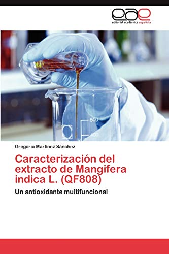 9783847365464: Caracterizacin del extracto de Mangifera indica L. (QF808): Un antioxidante multifuncional