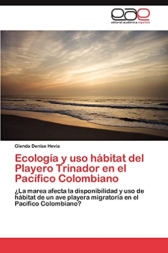 Stock image for Ecologia y uso habitat del Playero Trinador en el Pacifico Colombiano for sale by Chiron Media