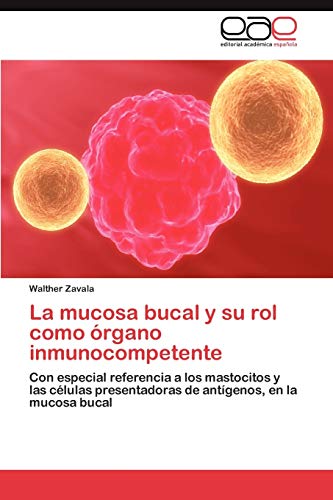 9783847365723: La mucosa bucal y su rol como rgano inmunocompetente: Con especial referencia a los mastocitos y las clulas presentadoras de antgenos, en la mucosa bucal