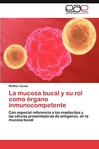 Stock image for La mucosa bucal y su rol como organo inmunocompetente for sale by Chiron Media