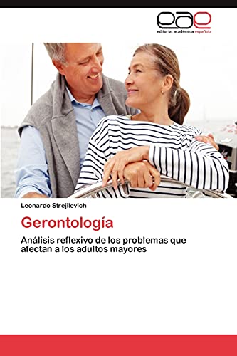 9783847365860: Gerontologa: Anlisis reflexivo de los problemas que afectan a los adultos mayores (Spanish Edition)
