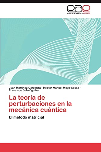 Stock image for La teora de perturbaciones en la mecnica cuntica: El mtodo matricial (Spanish Edition) for sale by Lucky's Textbooks
