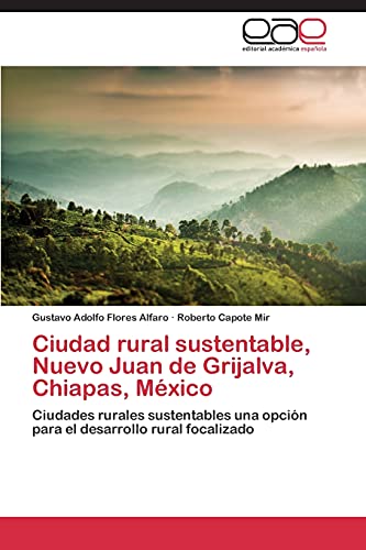 Imagen de archivo de Ciudad rural sustentable, Nuevo Juan de Grijalva, Chiapas, Mexico a la venta por Chiron Media