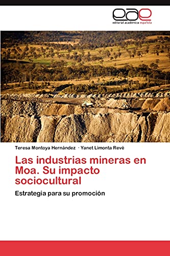 Beispielbild fr Las industrias mineras en Moa. Su impacto sociocultural zum Verkauf von Chiron Media