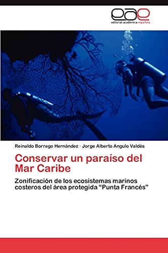9783847366713: Conservar un paraso del Mar Caribe: Zonificacin de los ecosistemas marinos costeros del rea protegida “Punta Francs”
