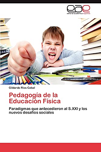 Stock image for Pedagoga de la Educacin Fsica: Paradigmas que antecedieron al S.XXI y los nuevos desafos sociales (Spanish Edition) for sale by Lucky's Textbooks