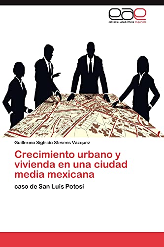 Stock image for Crecimiento urbano y vivienda en una ciudad media mexicana: caso de San Luis Potos (Spanish Edition) for sale by Lucky's Textbooks