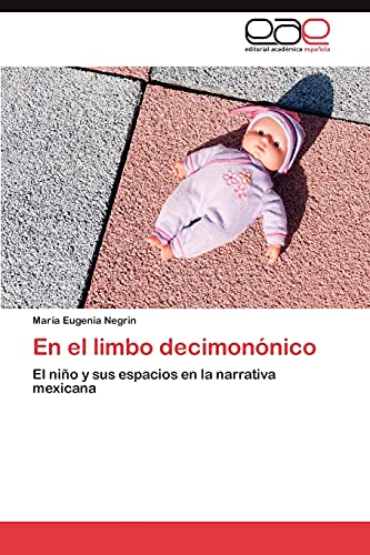 Imagen de archivo de En el limbo decimonnico: El nio y sus espacios en la narrativa mexicana (Spanish Edition) a la venta por Lucky's Textbooks