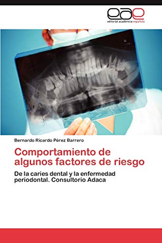 9783847368816: Comportamiento de algunos factores de riesgo: De la caries dental y la enfermedad periodontal. Consultorio Adaca