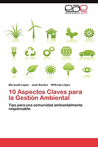 Stock image for 10 Aspectos Claves para la Gestin Ambiental: Tips para una comunidad ambientalmente responsable (Spanish Edition) for sale by Lucky's Textbooks