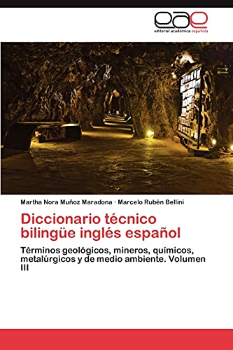 9783847369561: Diccionario tcnico bilinge ingls espaol: Trminos geolgicos, mineros, qumicos, metalrgicos y de medio ambiente. Volumen III