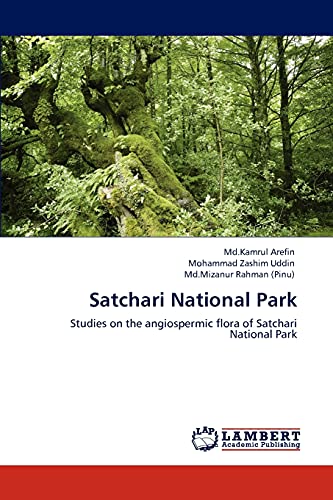 Stock image for Satchari National Park: Studies on the angiospermic flora of Satchari National Park for sale by Lucky's Textbooks