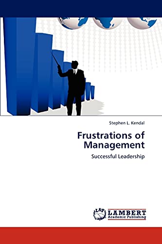 Stock image for Frustrations of Management: Successful Leadership for sale by Lucky's Textbooks