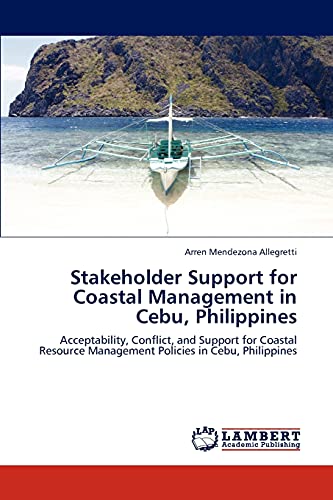 Stakeholder Support for Coastal Management in Cebu, Philippines : Acceptability, Conflict, and Support for Coastal Resource Management Policies in Cebu, Philippines - Arren Mendezona Allegretti