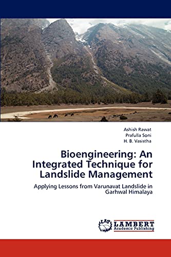 Stock image for Bioengineering: An Integrated Technique for Landslide Management: Applying Lessons from Varunavat Landslide in Garhwal Himalaya for sale by Lucky's Textbooks