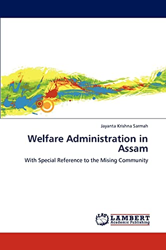 Welfare Administration in Assam : With Special Reference to the Mising Community - Jayanta Krishna Sarmah