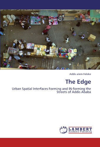 Stock image for The Edge: Urban Spatial Interfaces Forming And In-Forming The Streets Of Addis Ababa for sale by Revaluation Books