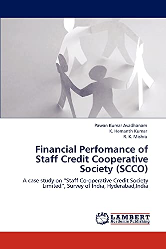 Imagen de archivo de Financial Perfomance of Staff Credit Cooperative Society (SCCO): A case study on ?Staff Co-operative Credit Society Limited?, Survey of India, Hyderabad,India a la venta por Lucky's Textbooks