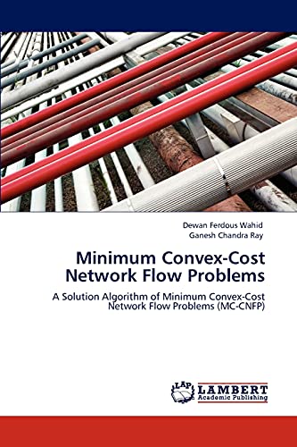 9783847372561: Minimum Convex-Cost Network Flow Problems: A Solution Algorithm of Minimum Convex-Cost Network Flow Problems (MC-CNFP)